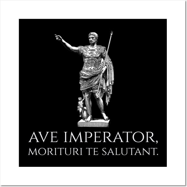 Caesar Augustus - Ave Imperator, Morituri Te Salutant - Ancient Rome Wall Art by Styr Designs